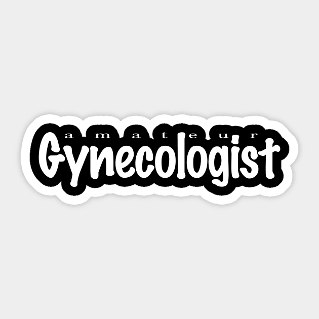 Amateur Gynecologist Sticker by NeilGlover